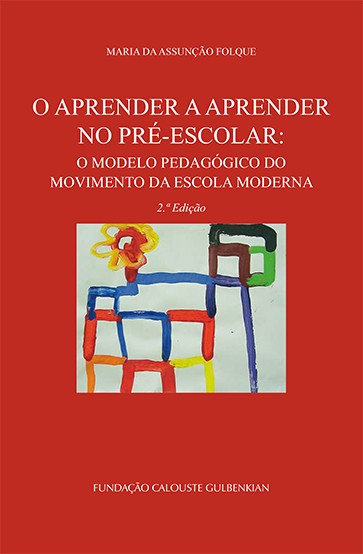 Aprender a aprender no pré-escolar. O Modelo Pedagógico do Movimento da Escola Moderna
de Maria da Assunção Folque